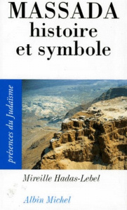 MASSADA. Histoire et symbole - Hadas-Lebel Mireille
