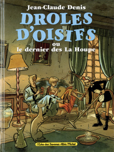 Drôles d'oisifs ou le dernier de la houpe - Denis Jean-Claude