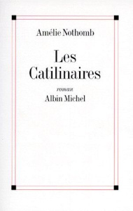 Les Catilinaires - Nothomb Amélie