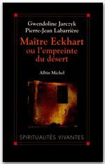 Maître Eckhart ou L'empreinte du désert - Jarczyk Gwendoline ; Labarrière Pierre-Jean