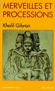Merveilles et processions - Gibran Khalil