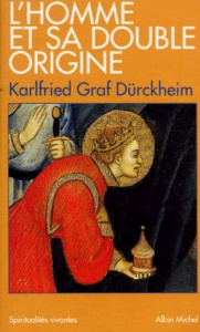 L'homme et sa double origine - Graf Dürckheim Karlfried