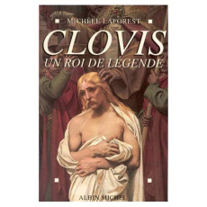 Clovis. Un roi de légende - Laforest Michèle