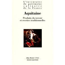 AQUITAINE. Produits du terroir et recettes traditionnelles - Mur Alain ; Weill Alain ; Lazareff Alexandre ; Sen
