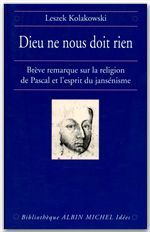 Dieu ne nous doit rien. Brève remarque sur la religion de Pascal et l'esprit du jansénisme - Kolakowski Leszek