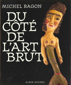 Du côté de l'art brut - Ragon Michel