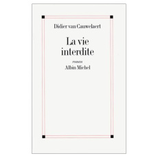 La vie interdite - Van Cauwelaert Didier