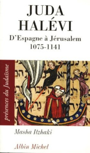 JUDA HALEVI. D'Espagne à Jérusalem 1075-1141 - Itzhaki Masha