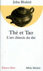 THE ET TAO. L'art chinois du thé - Blofeld John