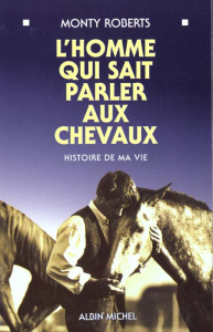 L'homme qui sait parler aux chevaux. Histoire de ma vie - Roberts Monty