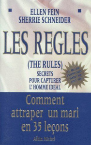 LES REGLES (THE RULES). Secrets pour capturer l'homme idéal, Comment attraper un mari en 35 leçons - Fein Ellen ; Schneider Sherrie
