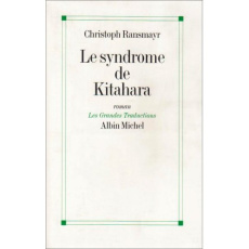 Le syndrome de Kitahara - Ransmayr Christoph ; Kreiss Bernard