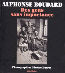 Des gens sans importance - Boudard Alphonse ; Ducrot Jérôme