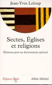 SECTES, EGLISES ET RELIGIONS. Eléments pour un discernement spirituel - Leloup Jean-Yves