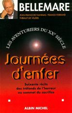 Les aventuriers du XXe siècle Tome 3 : Journées d'enfer, Soixante récits des tréfonds de l'horreur - Bellemare Pierre ; Ferrand Franck ; Nahmias Jean-F