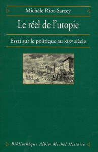 LE REEL DE L'UTOPIE. Essai sur le politique au XIXème siècle - Riot-Sarcey Michèle