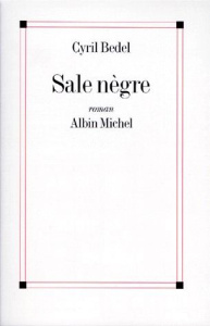 Sale nègre - Bedel Cyril