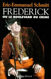 Frédérick ou Le boulevard du crime - Schmitt Eric-Emmanuel