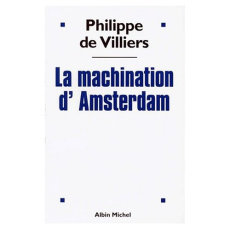 La machination d'Amsterdam - Villiers Philippe de