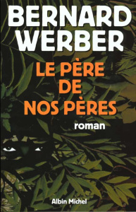 Cycle Aventuriers de la science Tome 1 : Le Père de nos Pères - Werber Bernard