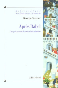 Après Babel. Une poétique du dire et de la traduction - Steiner George