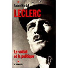 LECLERC. Le soldat et le politique - Martel André