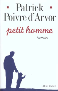 Petit homme - Poivre d'Arvor Patrick