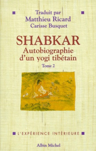 SHABKAR. Autobiographie d'un yogi tibétain, tome 2 - SHABKAR TSOGDROUK R.