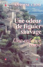 UNE ODEUR DE FIGUIER SAUVAGE. Une enfance corse - Ciosi Antoine