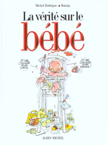 La vérité sur le bébé Tome 1 - Rodrigue Michel