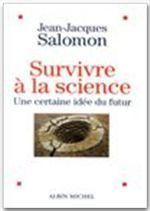 SURVIVRE A LA SCIENCE. Une certaine idée du futur - Salomon Jean-Jacques