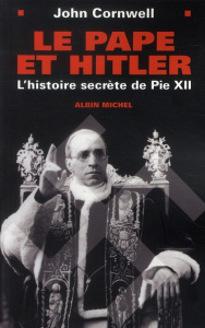 LE PAPE ET HITLER. L'histoire secrète de Pie XII - Cornwell John