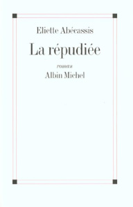 La répudiée - Abécassis Eliette