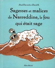 Sagesses et malices de Nasreddine, le fou qui était sage - Darwiche Jihad ; B. David