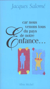 Car nous venons tous du pays de notre enfance... - Salomé Jacques