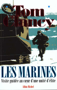 LES MARINES. Visite guidée au coeur d'une unité d'élite - Clancy Tom