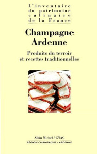 Champagne-Ardenne. Produits du terroir et recettes traditionnelles - COLLECTIF