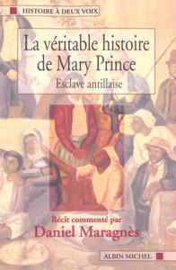 La véritable histoire de Mary Prince. Esclave antillaise - Maragnès Daniel ; Prince Mary