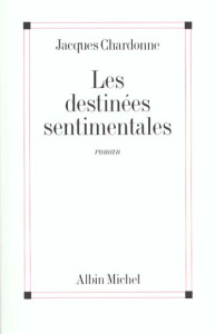 Les destinées sentimentales - Chardonne Jacques