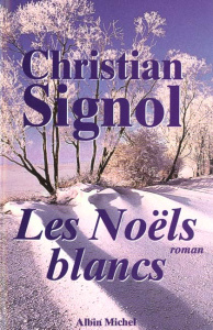 Ce que vivent les hommes Tome 1 : Les Noëls blancs - Signol Christian