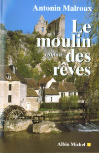 Le moulin des rêves - Malroux Antonin