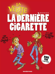 La vérité sur la dernière cigarette - MONSIEUR B.