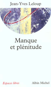 Manque et plénitude. Eléments pour une mémoire de l'essentiel - Leloup Jean-Yves