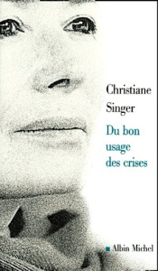 Du bon usage des crises - Singer Christiane