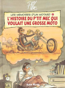 Les mémoires d'un motard Tome 1 : L'histoire d'un p'tit mec qui voulait une grosse moto - PTILUC