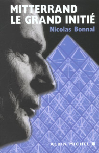 Mitterrand le grand initié - Bonnal Nicolas