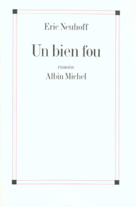 Un bien fou - Neuhoff Eric