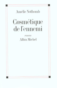 Cosmétique de l'ennemi - Nothomb Amélie