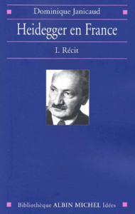 Heidegger en France. Volume 1, Récit - Janicaud Dominique