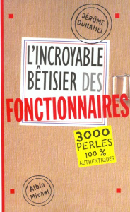 L'incroyable bêtisier des fonctionnaires - Duhamel Jérôme